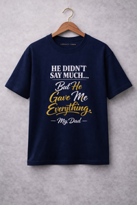 He Didn't Say Much | My Dad | Unisex Oversized Premium T-Shirt
