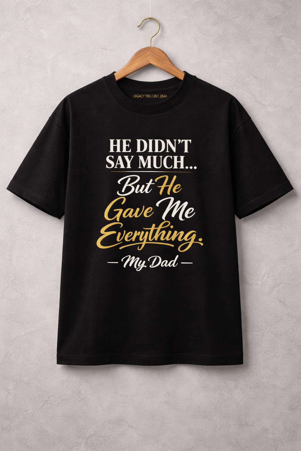 He Didn't Say Much | My Dad | Unisex Oversized Premium T-Shirt